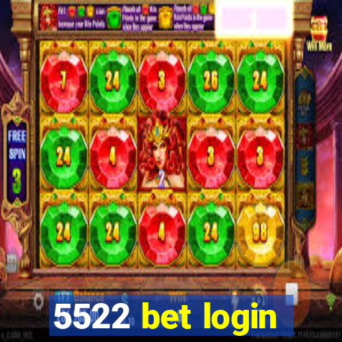 5522 bet login